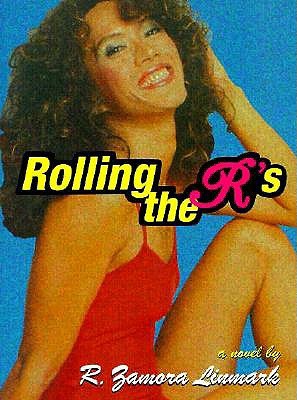 Book cover featuring a smiling brown woman with brown curly hair. She is wearing a red swimsuit and posing with her head tilted back, her elbow resting on a bent knee. Title: Rolling the R's. A novel by R. Zamora Linmark.